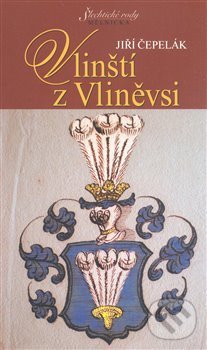 Kniha: Vlinští z Vliněvsi (Jiří Čepelák). Regionální muzeum Mělník, 2008
