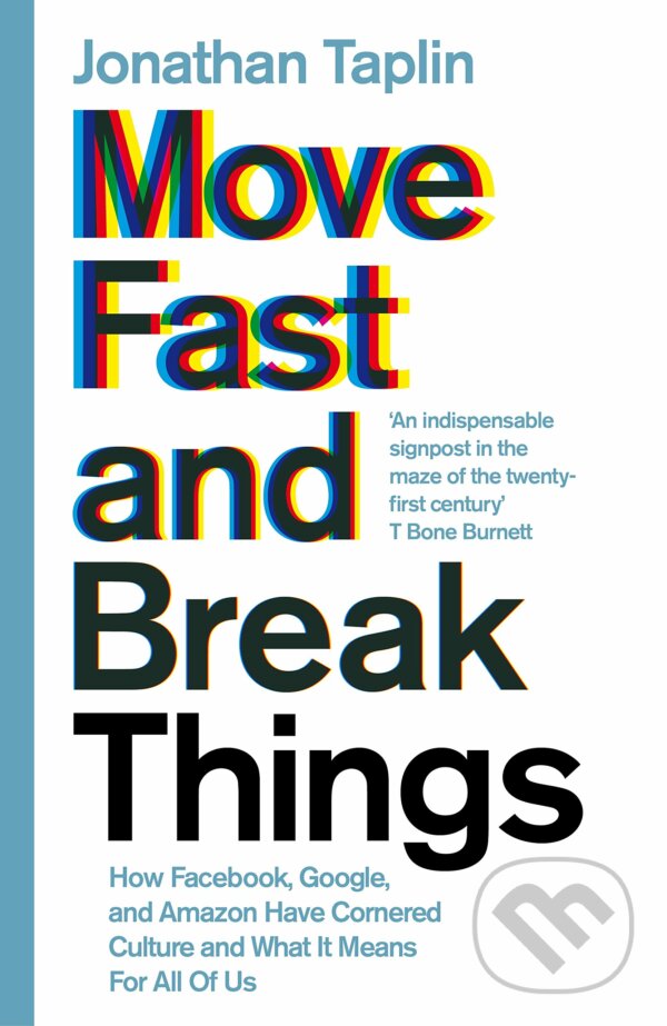Kniha: Move Fast and Break Things (Jonathan Taplin)