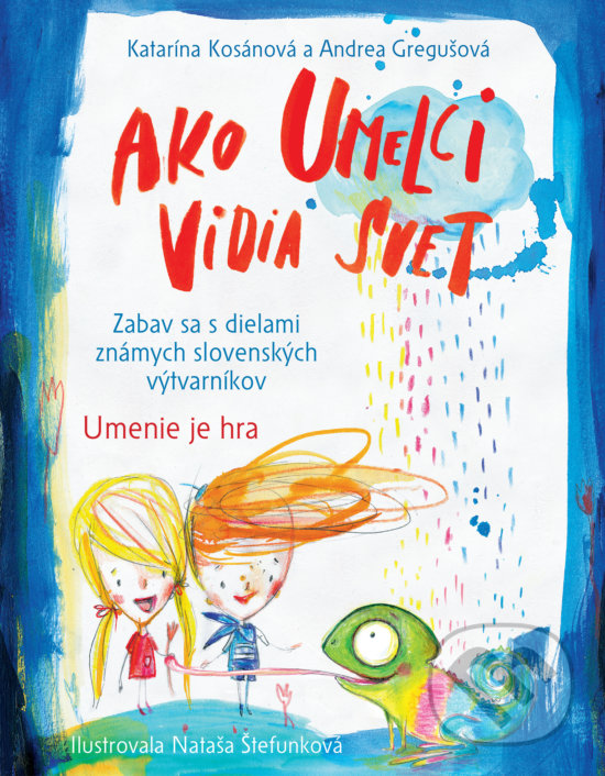 Levně Ako umelci vidia svet - Umenie je hra (Zabav sa s dielami známych slovenských výtvarníkov) - kniha z kategorie Maliarstvo a sochárstvo