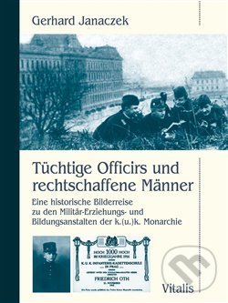 Kniha: Tüchtige Officirs und rechtschaffene Männer (Gerhard Janaczek)