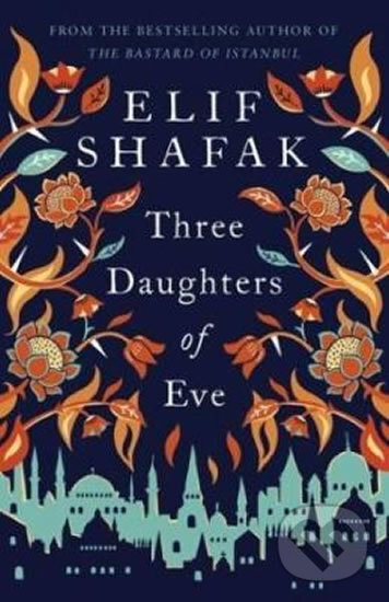 Kniha: Three Daughters Of Eve (Elif Shafak). Viking, 2016