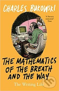 Levně Mathematics of the Breath and the Way - Charles Bukowski - kniha z kategorie Životopisy