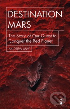 Kniha: Destination Mars (Andrew May). , 2018