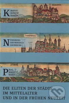 Kniha: Krakau – Nürnberg – Prag (Michael Diefenbacher). Scriptorium, 2016