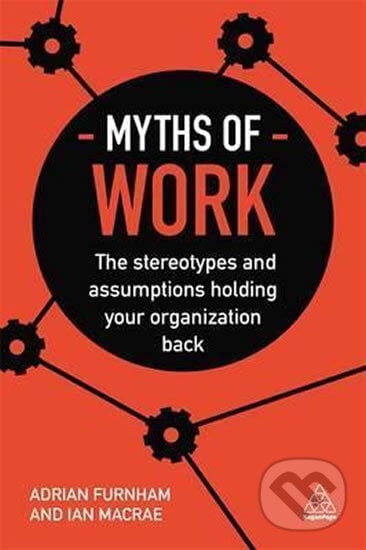 Myths of Work - Adrian Furnham, Kogan Page, 2017