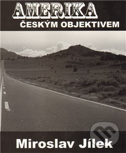 Levně Amerika českým objektivem - Miroslav Jílek - kniha z kategorie Cestopisy z Ameriky