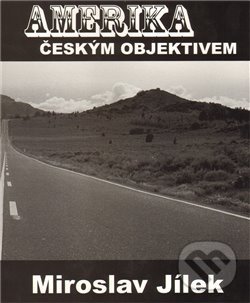 Amerika českým objektivem - Miroslav Jílek, Jílek, 2012