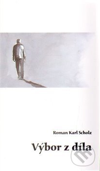 Levně Výbor z díla - Roman Karel Scholz, Ludvík Václavek - kniha z kategorie Spoločenská beletria