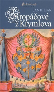 Levně Kropáčové z Krymlova - Jan Kilián - kniha z kategorie História