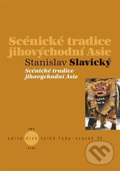 Levně Scénické tradice jihovýchodní Asie - Stanislav Slavický - kniha z kategorie Kultúrne a sociálne antropológie