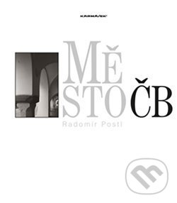 Levně Město ČB - Radomír Postl - kniha z kategorie Fotografie