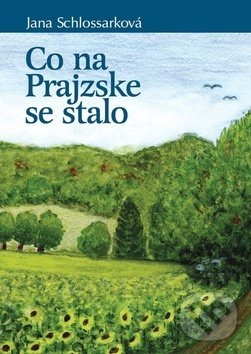 Levně Co na Prajzske se stalo - Jana Schlossarková - kniha z kategorie Poézia