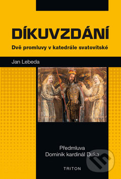 Levně Díkuvzdání (Dvě promluvy v katedrále svatovítské) - Jan Lebeda - kniha z kategorie Náboženská literatúra