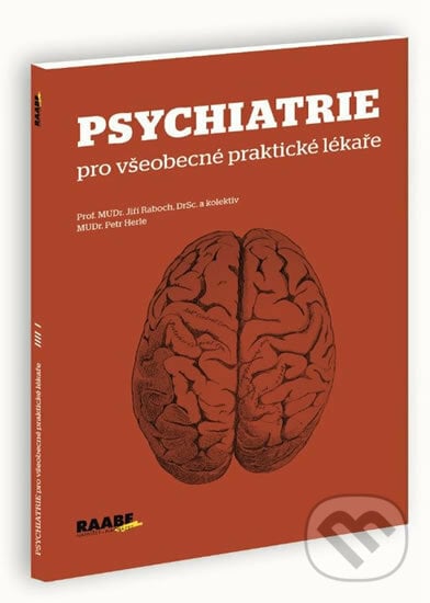Psychiatrie pro všeobecné praktické lékaře - Petr Herle, Jiří Raboch, Raabe, 2014