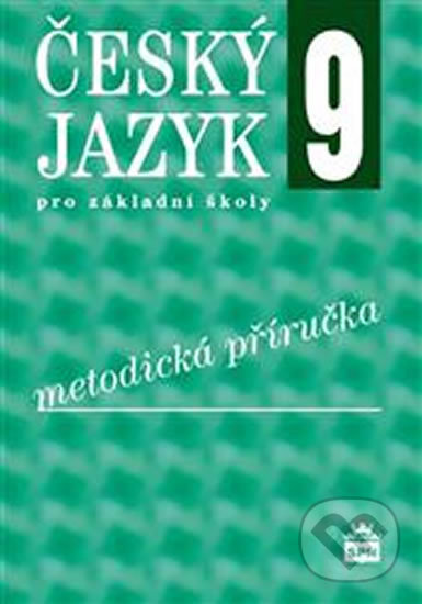 Levně Český jazyk 9 pro základní školy - Metodická příručka - kniha z kategorie 2. stupeň