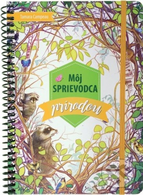 Levně Môj sprievodca prírodou - Tamara Campeau - kniha z kategorie Naučné knihy