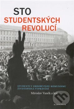 Levně Sto studentských revolucí (Studenti v období pádu komunismu) - kniha z kategorie História