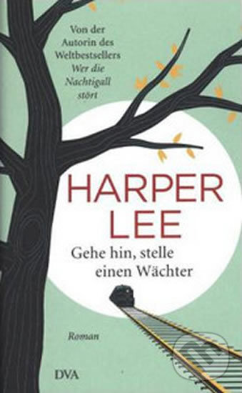 Kniha: Gehe hin, stelle einen Wächter (Harper Lee). DVA, 2015