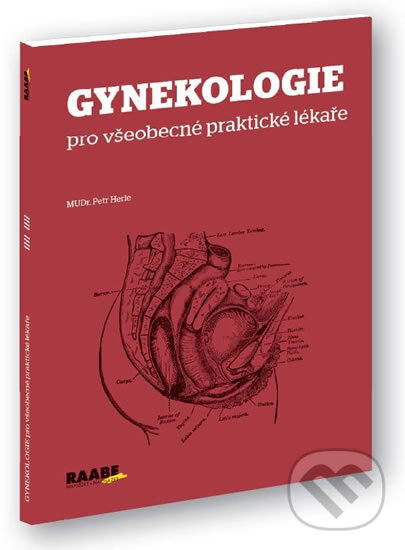 Gynekologie pro všeobecné praktické lékaře - Petr Herle, Raabe, 2014