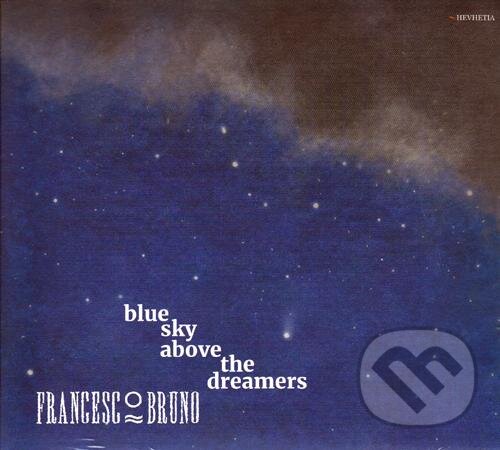 Levně Francesco Bruno Quartet: Blue sky above the dreamers