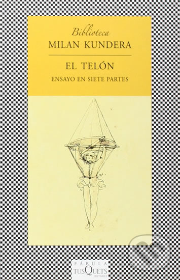 Levně El telón: Ensayo en siete partes - Milan Kundera - kniha z kategorie Beletria