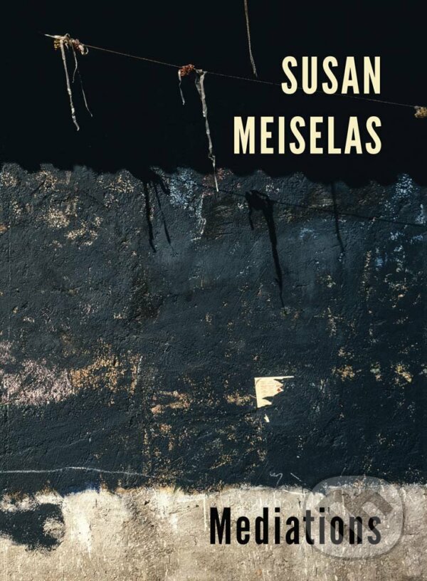 Kniha: Mediations (Susan Meiselas). Damiani, 2018