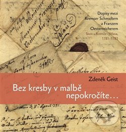 Levně Bez kresby v malbě nepokročíte... - Zdeněk Geist - kniha z kategorie Beletria