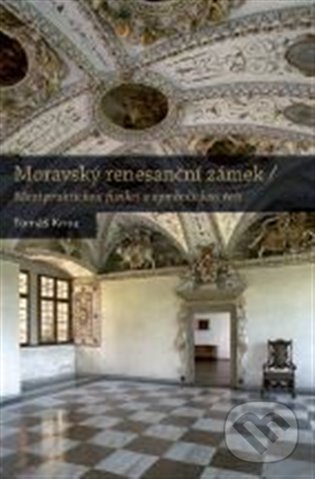 Kniha: Moravský renesanční zámek (Tomáš Knoz). Nakladatelství Lidové noviny, 2020