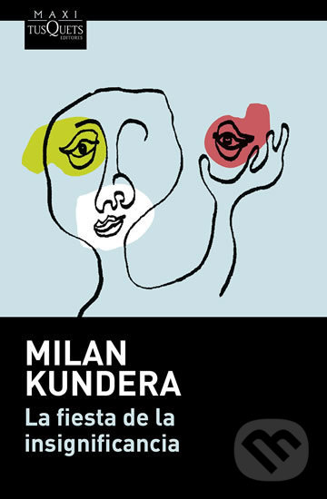 Levně La fiesta de la insignificancia - Milan Kundera - kniha z kategorie Beletria
