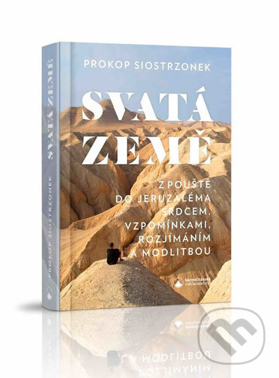 Levně Svatá země (Z pouště do Jeruzaléma srdcem, vzpomínkami, rozjímáním a modlitbou) - kniha z kategorie Sprievodcovia Áziou