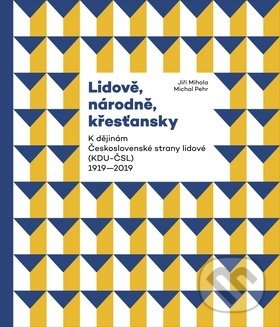 Levně Lidově, národně, křesťansky (K dějinám Československé strany lidové (KDU-ČSL) 1919–2019) - kniha z kategorie Politológia a politika