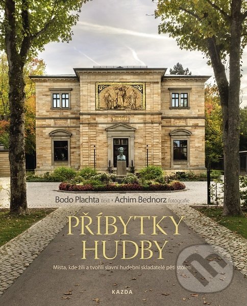 Levně Příbytky hudby (Místa, kde žili a tvořili slavní hudební skladatelé pěti století) - kniha z kategorie História