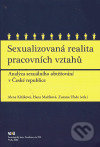 Sexualizovaná realita pracovních vztahů (Analýza sexuálního obtěžování v České republice) - kniha z kategorie Sociológia