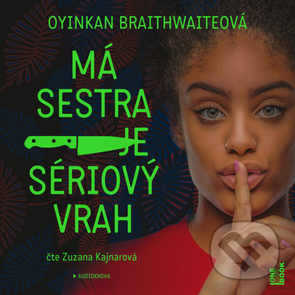 Má sestra je sériový vrah - Oyinkan Braithwaiteová, OneHotBook, 2019