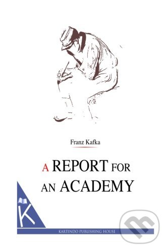 Levně A Report for an Academy - Franz Kafka - kniha z kategorie Beletria