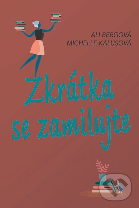 E-kniha: Zkrátka se zamilujte (Ali Berg a Michelle Kalus). Fortuna Libri ČR, 2018