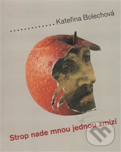 Levně Strop nade mnou jednou zmizí - Kateřina Bolechová - kniha z kategorie Poézia