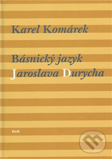 Levně Básnický jazyk Jaroslava Durycha - Karel Komárek - kniha z kategorie Literárna veda