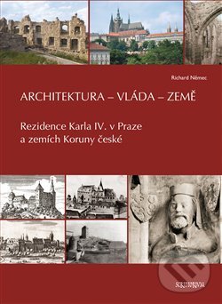Levně Architektura - vláda - země (Rezidence Karla IV. v Praze a zemích Koruny české) - kniha z kategorie Dejiny architektúry