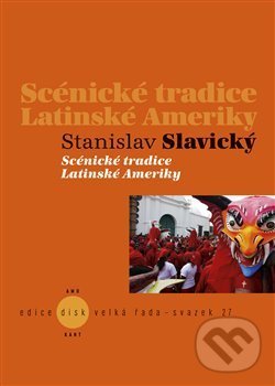 Levně Scénické tradice Latinské Ameriky - Stanislav Slavický - kniha z kategorie Kultúrne a sociálne antropológie