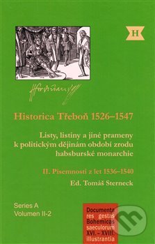 Levně Historica Třeboň 1526–1547 (Listy, listiny a jiné prameny k politickým dějinám období zrodu habsburské monarchie) - kniha z kategorie Novovek