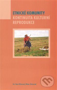 Levně Etnické komunity. Kontinuita kulturní reprodukce (Kontinuita kulturní reprodukce) - kniha z kategorie Kultúrne a sociálne antropológie