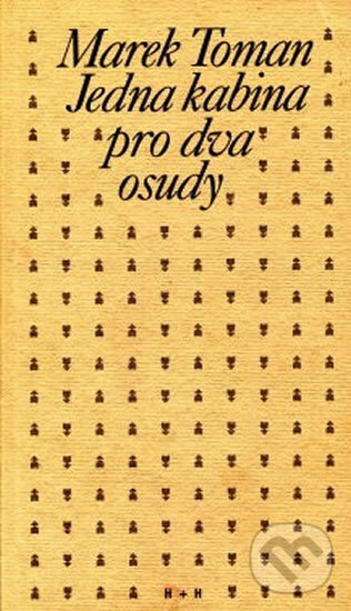 Kniha: Jedna kabina pro dva osudy (Marek Toman). H+H, 1997