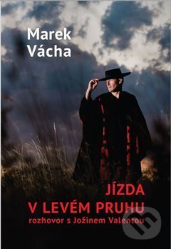 Levně Jízda v levém pruhu (rozhovor s Jožinem Valentou) - Marek Orko Vácha, Jožin Valenta - kniha z kategorie Rozhovory
