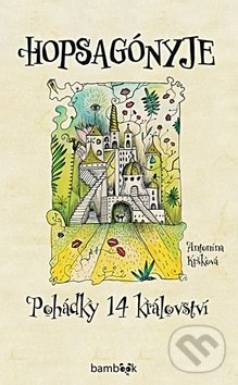 Levně Hopsagónyje (Pohádky 14 království) - Antonína Kršková - kniha z kategorie Mapy a cestovanie