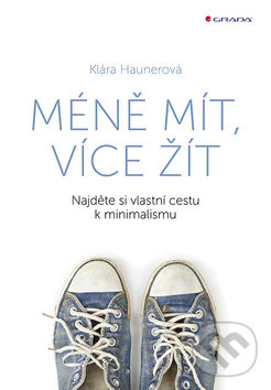 Levně Méně mít, více žít (Najděte si vlastní cestu k minimalismu) - kniha z kategorie Management