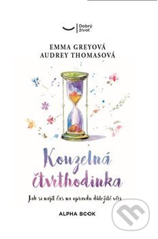 Levně Kouzelná čtvrthodinka (Jak si najít čas na opravdu důležité věci) - kniha z kategorie Pozitívne myslenie