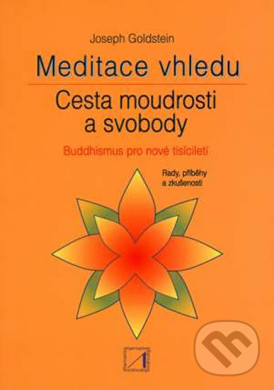 Kniha: Meditace vhledu - Cesta moudrosti a svobody (Joseph Goldstein). Alternativa, 2000