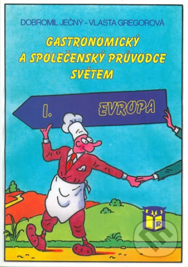 Levně Gastronomický a společenský průvodce světem 1 - Evropa - kniha z kategorie Národná kuchyňa