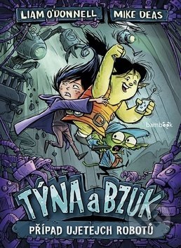 Kniha: Týna a Bzuk - Případ ujetejch robotů (Liam O'Donnell a Mike Deas)